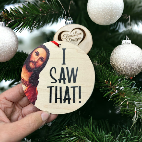 Jesus I Saw That Christmas Ornament, Funny Christmas Ornament, Funny Gift for Friend, Christmas Gift for Friend