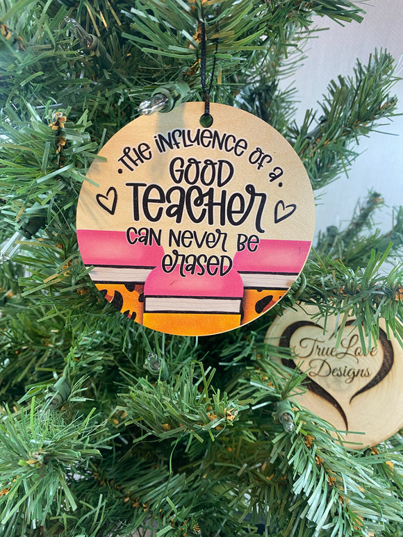 The Influence Of A Good Teacher Can Never Be Erased, Teacher Christmas Ornament, Teacher Gift, Teacher Appreciation, Christmas Gift