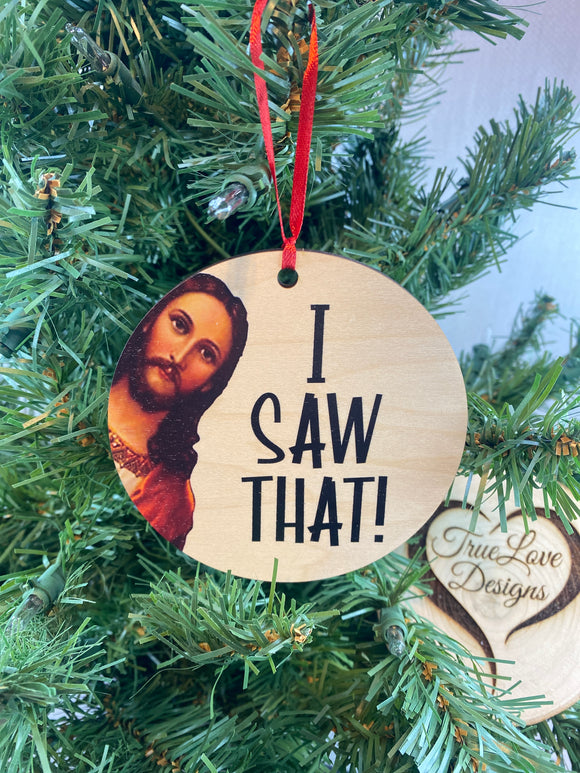 Jesus I Saw That Christmas Ornament, Funny Christmas Ornament, Funny Gift for Friend, Christmas Gift for Friend